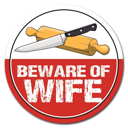 Signmission Beware Of Wife Circle Vinyl Laminated Decal D-36-CIR-Beware of Wife